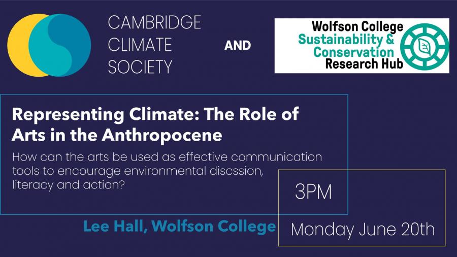 Representing Climate: Art in the Anthropocene. Cambridge Climate Society. Wolfson Interdisciplinary Sustainability and Conservation Hub. Lee Hall. Wolfson College